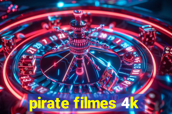 pirate filmes 4k